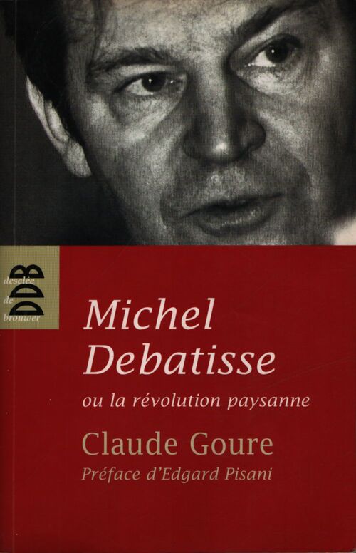 Michel Debatisse ou la révolution paysanne - Claude Goure - Livre