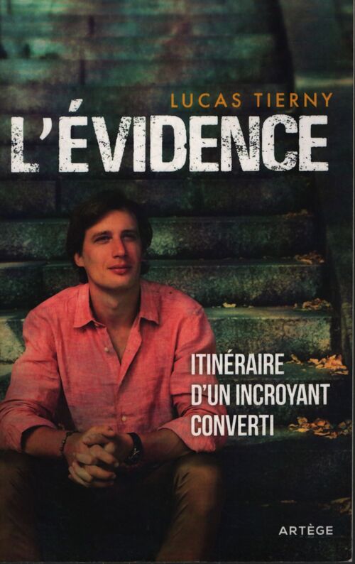 L'évidence : Itinéraire d'un incroyant converti - Lucas Tierny - Livre