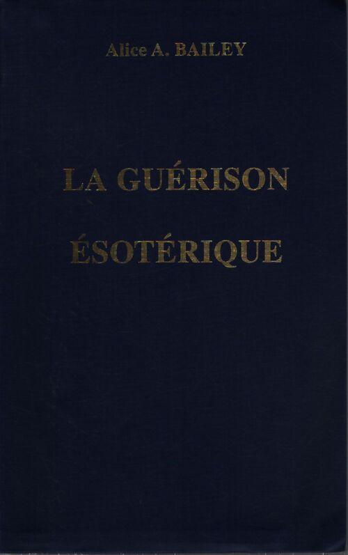 Guérison ésotérique volume 4 - Alice A. Bailey - Livre