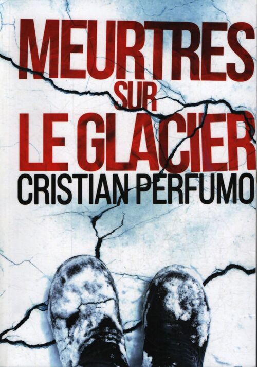 Meurtres sur le glacier - Cristian Perfumo - Livre
