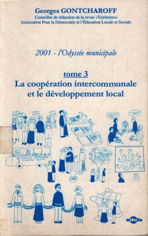 2001 l'Odyssée municipale : Tome III : La coopération intercommunale et le développement local - Georges Gontcharoff - Livre