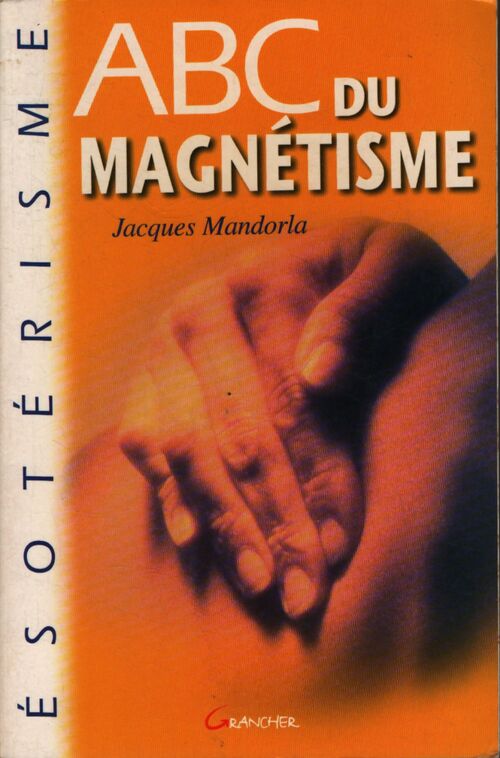 ABC du magnétisme - Jacques Mandorla - Livre