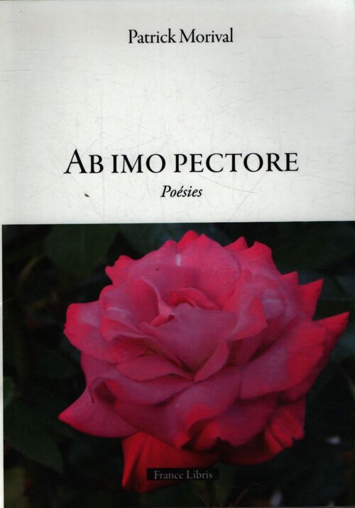Ab imo pectore - Patrick Morival - Livre