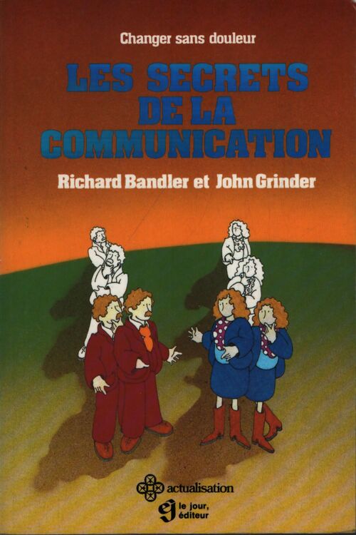 Les secrets de la communication - Richard Bandler, John Grinder - Livre