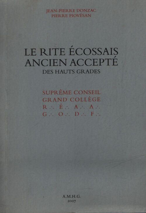 Le rite écossais ancien accepté des Hauts Grades - Pierre Jean-Pierre ; Piovésan - Livre
