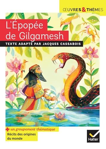 L'Épopée de Gilgamesh : Suivi d'un groupement thématique sur les récits des origines du monde - Jacques Cassabois - Livre