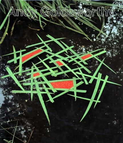 ANDY GOLDSWORTHY. : Crée avec la nature - Andy Goldsworthy - Livre
