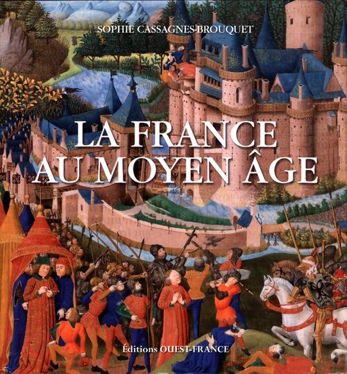 La France au Moyen Âge - Sophie Cassagnes-Brouquet - Livre