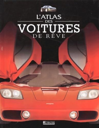 L'Atlas des voitures de rêve - Collectif - Livre