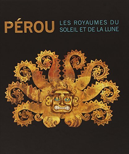 Pérou : Les royaumes du soleil et de la lune - Walter Alva - Livre