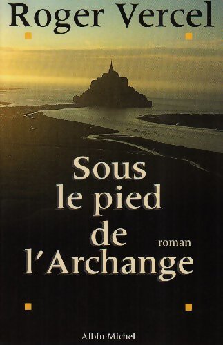 Sous le pied de l'Archange - Roger Vercel - Livre
