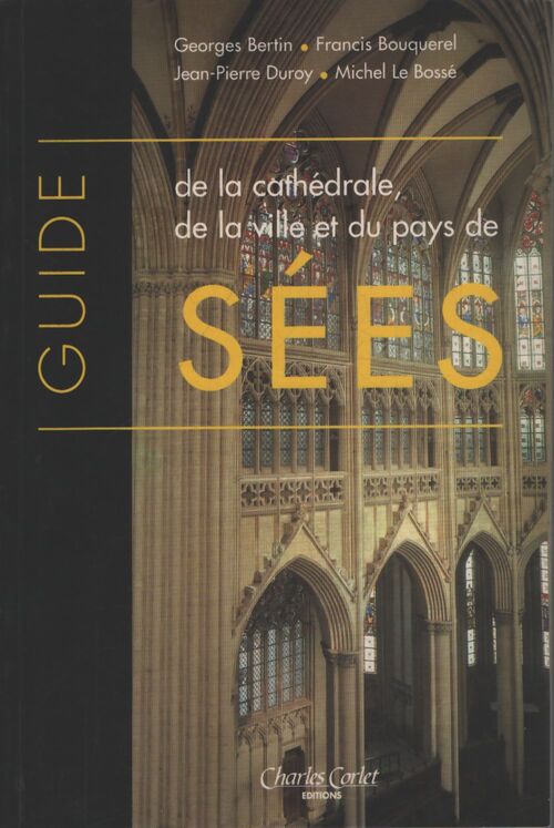 Guide de la cathédrale, de la ville et du pays de Sées - Collectif - Livre