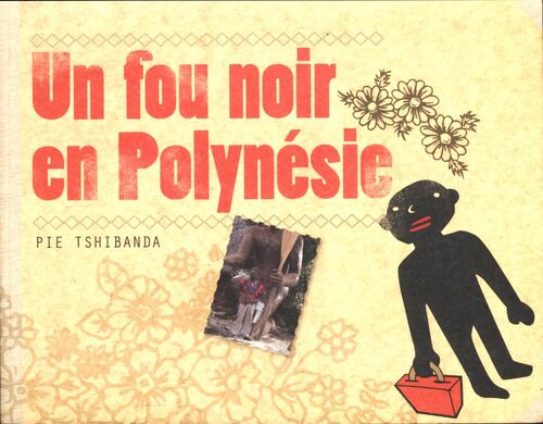 Un fou noir en Polynésie - Pie Tshibanda - Livre