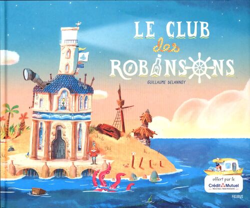 Le club des Robinsons - Guillaume Delannoy - Livre