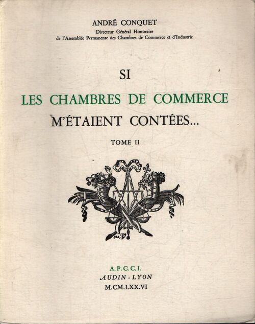 Si les chambres de commerce m'étaient contées. . Tome II - André Conquet - Livre