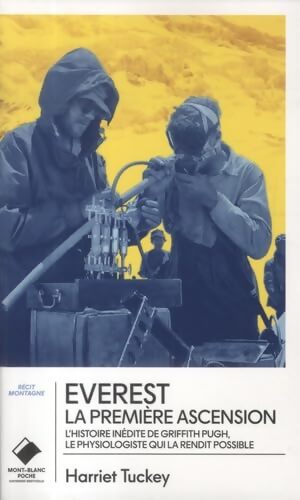 Everest la première ascension - poche : L'histoire du physiologiste Griffith Pugh qui la rendit possible - Harriet Pugh Tuckey - Livre