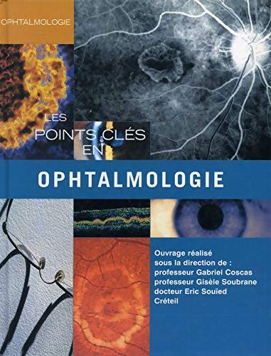 Les points clés en ophtalmologie - Gabriel Coscas - Livre