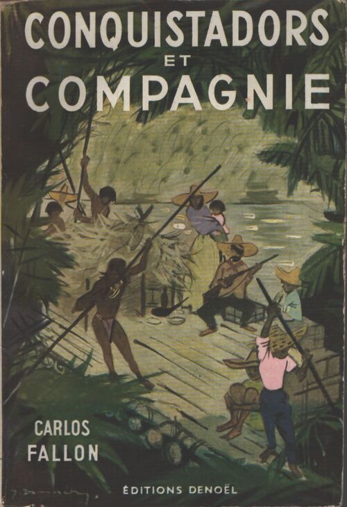 Conquistadors et compagnie - Carlos Fallon - Livre