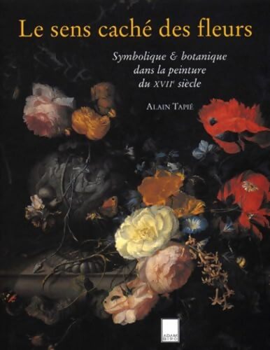 Le sens caché des fleurs - Alain Tapié - Livre
