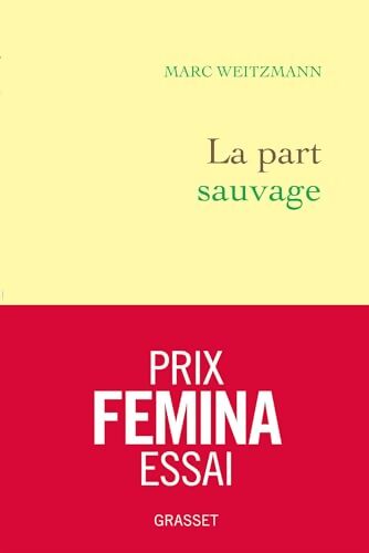 La part sauvage - Prix Femina essai : Le monde de Philip Roth et le chaos américain : retour sur vingt ans d'amitié - Marc Weitzmann - Livre