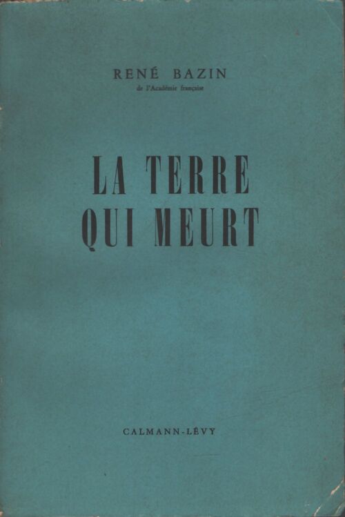 La terre qui meurt - René Bazin - Livre