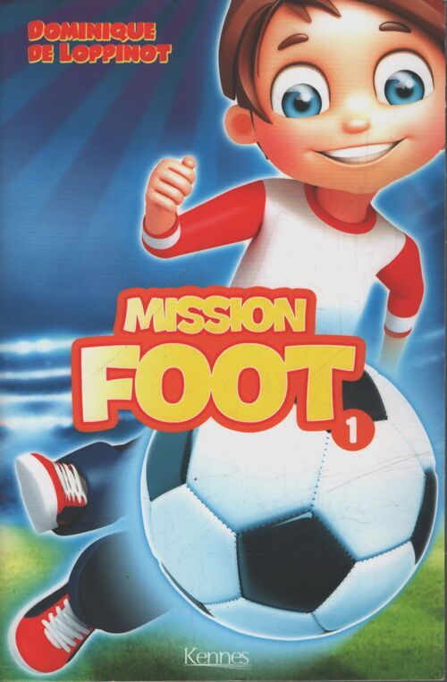 Mission Foot Tome I : La Ligue secrète - Dominique De Loppinot - Livre