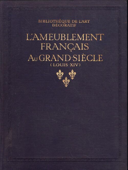 L'ameublement français au grand siècle - Jacques Boulenger - Livre