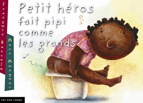 Petit héros fait pipi comme les grands - François Barcelo - Livre