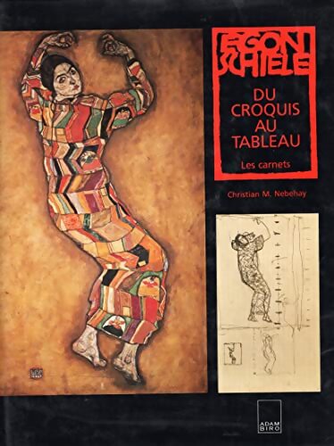 Egon schiele les carnets de croquis - SCHIELE (Egon)]. NEBEHAY (Christian M. ). - Livre