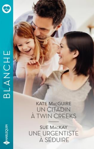 Un citadin à Twin Creeks / une urgentiste à séduire - Sue Mackay - Livre