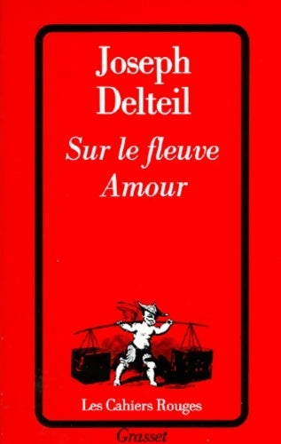 Sur le fleuve Amour - Joseph Delteil -  Les Cahiers Rouges - Livre