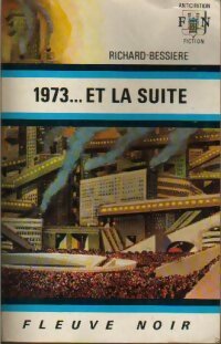 1973... Et la suite - Francois-Richard Bessière -  Anticipation - Livre
