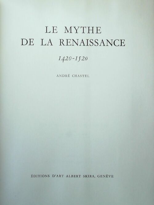 Le mythe de la Renaissance 1420-1520 - André Chastel -  Skira GF - Livre