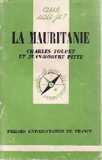 La Mauritanie - Charles Toupet ; Jean-Robert Pitte -  Que sais-je - Livre