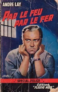 Par le feu par le fer - André Lay -  Spécial-Police - Livre