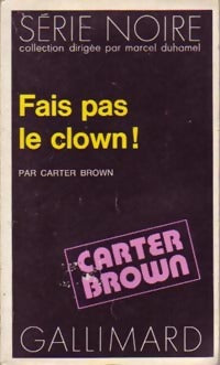 Fais pas le clown ! - Carter Brown -  Série Noire - Livre