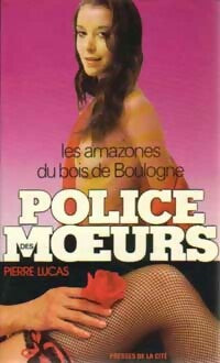 Les amazones du bois de Boulogne - Pierre Lucas -  Police des Moeurs - Livre
