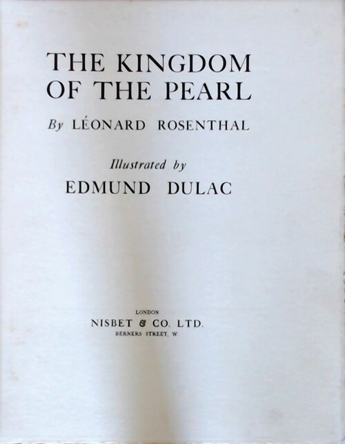 The kingdom of the pearl - Leonard Rosenthal ; Edmund Dulac -  Nisbet - Livre
