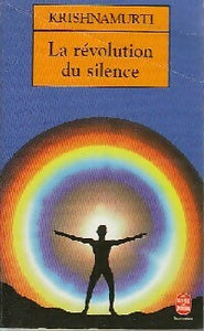 La révolution du silence - Jiddu Krishnamurti -  Le Livre de Poche - Livre