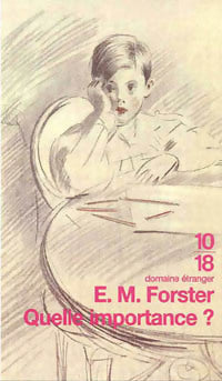 Quelle importance ? - Edward Morgan Forster -  10-18 - Livre