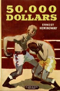 50 000 dollars - Ernest Hemingway -  Le Livre de Poche - Livre