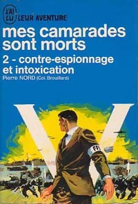 Mes camarades sont morts Tome II : Contre-espionnage et intoxication - Pierre Nord -  Aventure - Livre