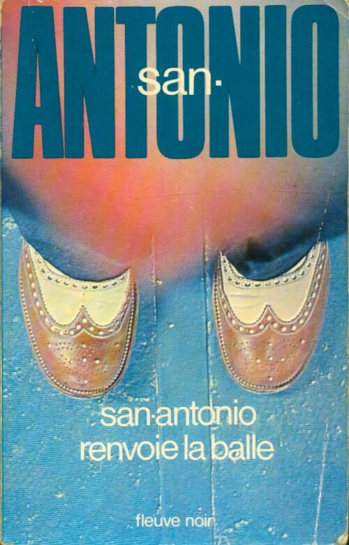 San-Antonio renvoie la balle - San-Antonio -  San-Antonio - Livre