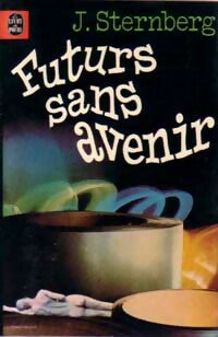Futurs sans avenir - Jacques Sternberg -  Le Livre de Poche - Livre