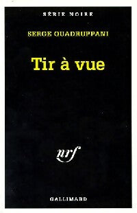Tir à vue - Serge Quadruppani -  Série Noire - Livre