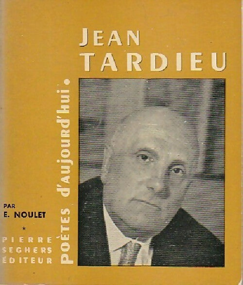 Jean Tardieu - E. Noulet -  Poètes d'aujourd'hui - Livre