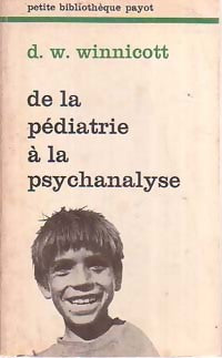 De la pédiatrie à la psychanalyse - Donald Winnicott -  Petite bibliothèque - Livre