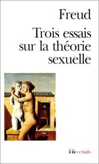 Trois essais sur la théorie de la sexualité - Sigmund Freud -  Folio Essais - Livre