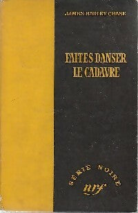 Faites danser le cadavre - James Hadley Chase -  Série Noire - Livre