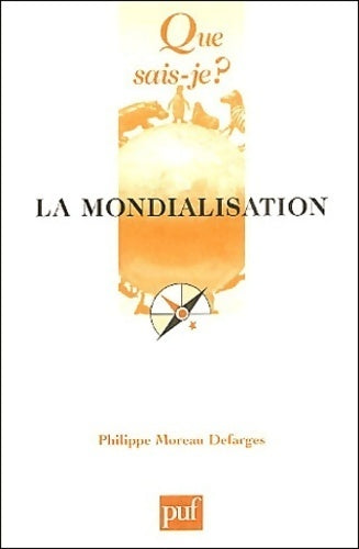 La mondialisation - Philippe Moreau Defarges -  Que sais-je - Livre